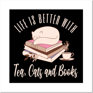 Life is Better with Tea, Cats and Books Posters and Art